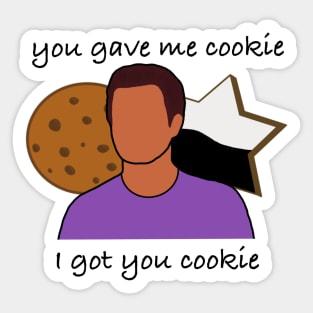 New girl - gave me cookie, got you cookie Sticker